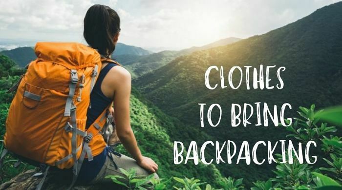 Clothes To Bring Backpacking