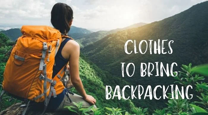 Clothes To Bring Backpacking